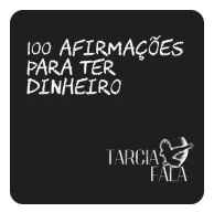 100 Afirmações para ter dinheiro